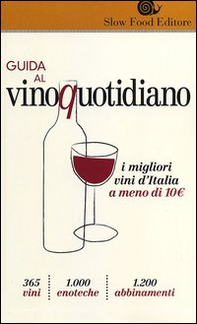 Guida al vino quotidiano. I migliori vini d'Italia a meno di 10 euro in cantina - Librerie.coop