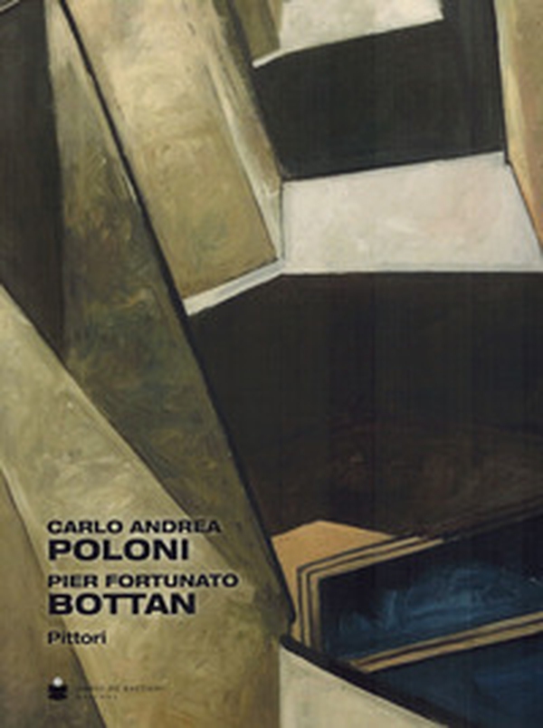 Carlo Andrea Poloni. Pier Fortunato Bottan. Pittori. Ediz. italiana e inglese - Librerie.coop Carlo Andrea Poloni. Pier Fortunato Bottan. Pittori. Ediz. italiana e inglese - Librerie.coop