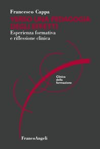 Verso una pedagogia degli effetti. Esperienza formativa e riflessione clinica - Librerie.coop