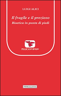 Il fragile e il prezioso. Bioetica in punta di piedi - Librerie.coop