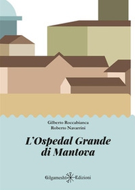 L'Ospedal Grande di Mantova - Librerie.coop