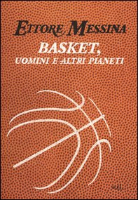 Basket, uomini e altri pianeti - Librerie.coop