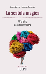 La scatola magica. All'origine delle neuroscienze - Librerie.coop