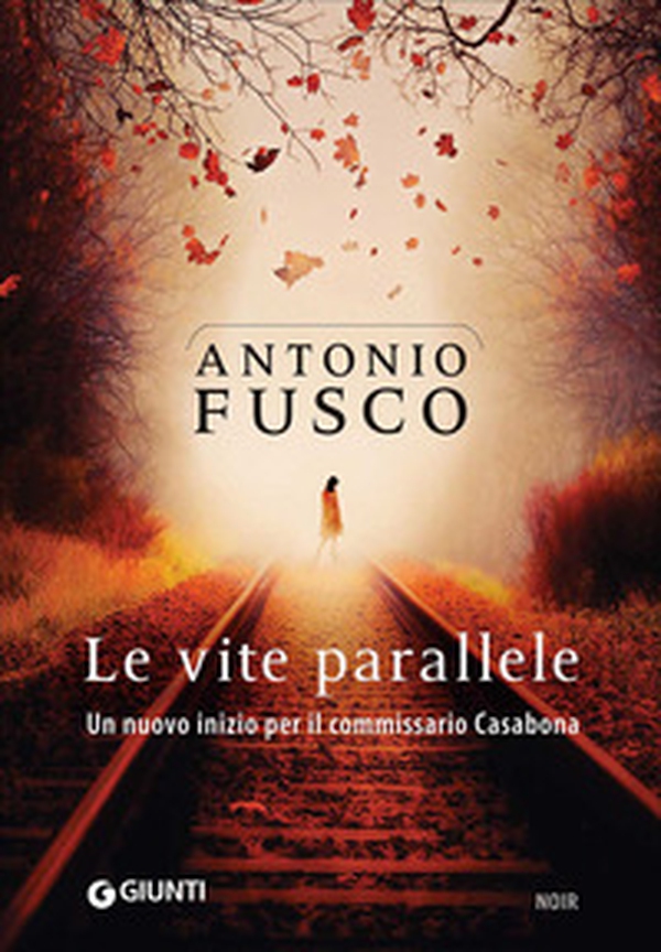 Le vite parallele. Un nuovo inizio per il commissario Casabona - Librerie.coop Le vite parallele. Un nuovo inizio per il commissario Casabona - Librerie.coop