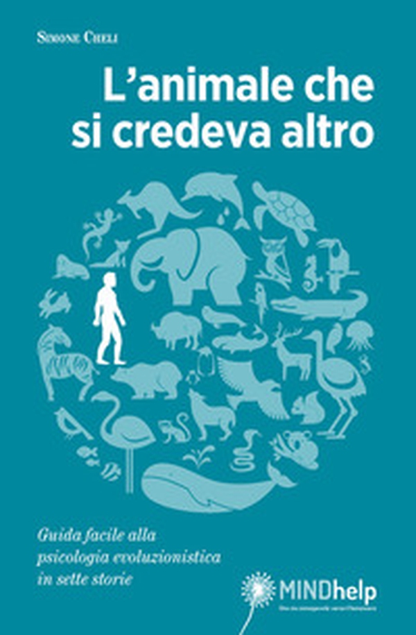 L'animale che si credeva altro. Guida facile alla psicologia evoluzionistica in sette storie - Librerie.coop