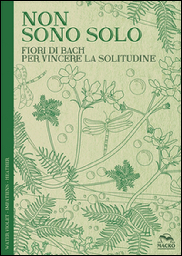 Non sono solo. Fiori di Bach per vincere la solitudine - Librerie.coop Non sono solo. Fiori di Bach per vincere la solitudine - Librerie.coop