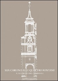 San Carlino alle Quattro Fontane. Il restauro del campanile - Librerie.coop San Carlino alle Quattro Fontane. Il restauro del campanile - Librerie.coop