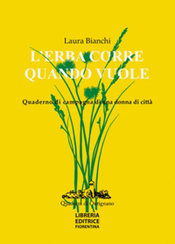 L'erba corre quando vuole. Quaderno di campagna di una donna di città - Librerie.coop L'erba corre quando vuole. Quaderno di campagna di una donna di città - Librerie.coop