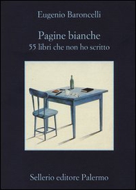 Pagine bianche. 55 libri che non ho mai scritto - Librerie.coop