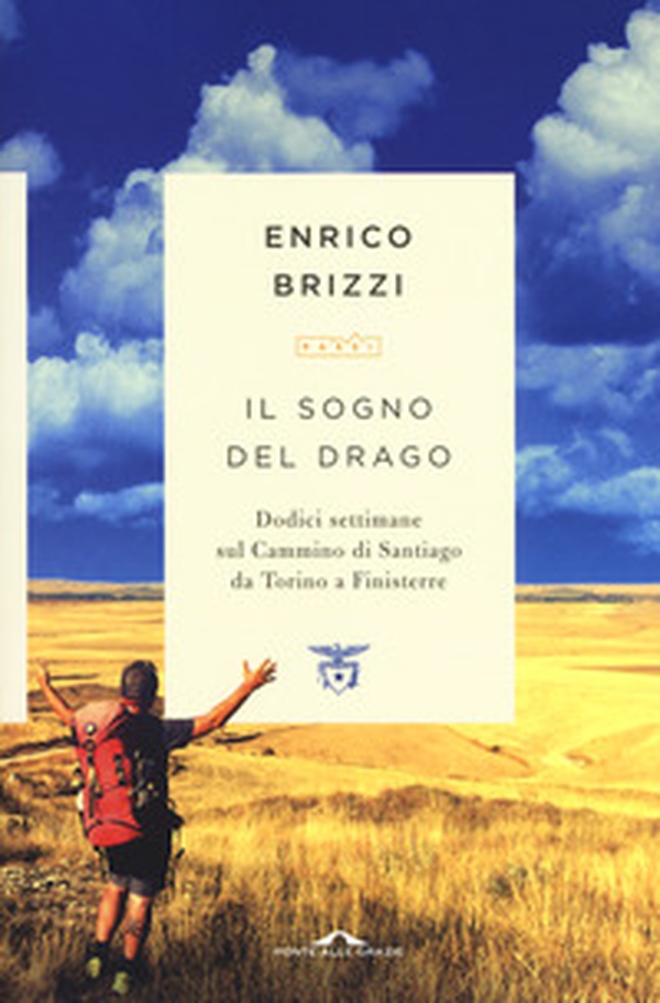 Il sogno del drago. Dodici settimane sul Cammino di Santiago da Torino a Finisterre - Librerie.coop Il sogno del drago. Dodici settimane sul Cammino di Santiago da Torino a Finisterre - Librerie.coop