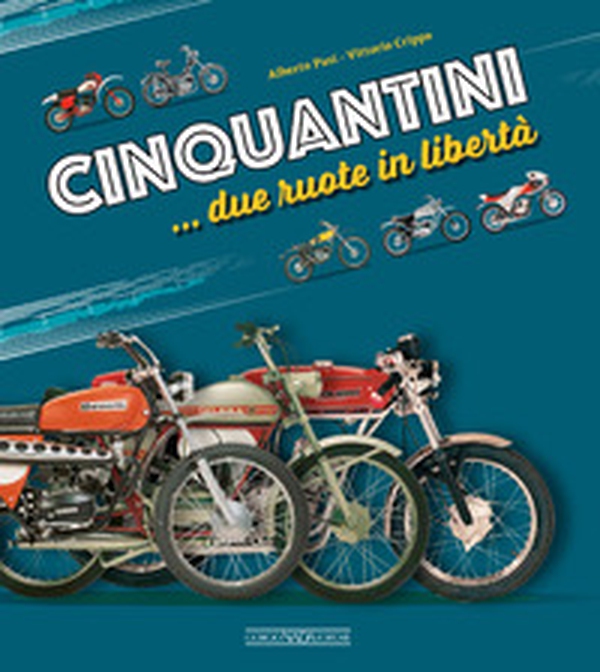 Cinquantini... due ruote in libertà - Librerie.coop Cinquantini... due ruote in libertà - Librerie.coop