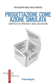 La progettazione come azione simulata. Didattica dei processi e degli eco-sistemi - Librerie.coop