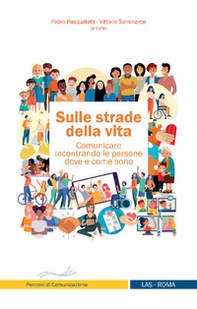 Sulle strade della vita. Comunicare incontrando le persone dove e come sono - Librerie.coop
