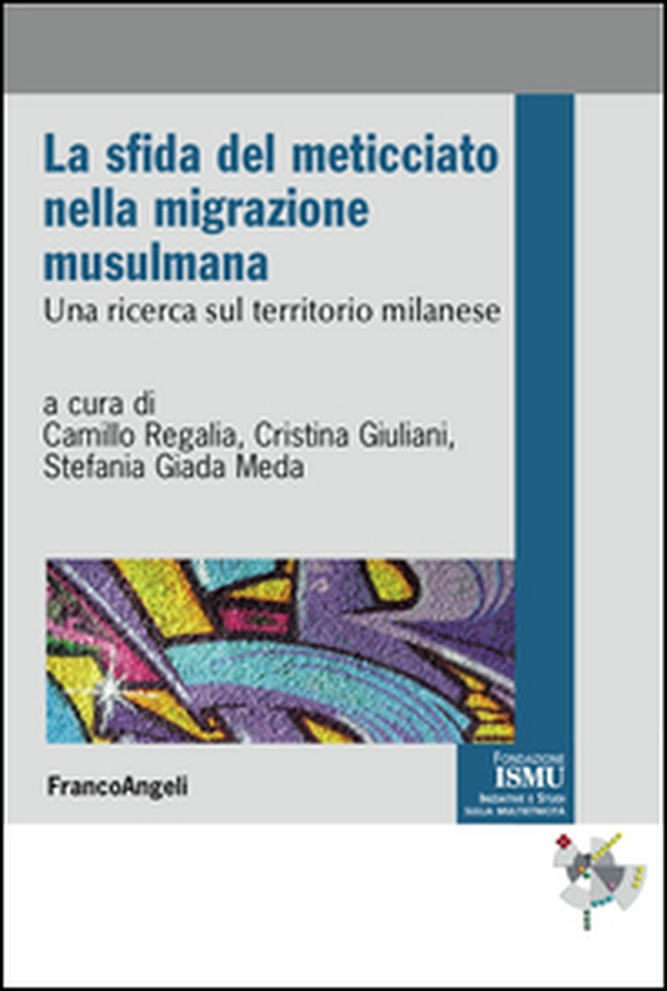 La sfida del meticciato nella migrazione musulmana. Una ricerca sul territorio milanese - Librerie.coop La sfida del meticciato nella migrazione musulmana. Una ricerca sul territorio milanese - Librerie.coop