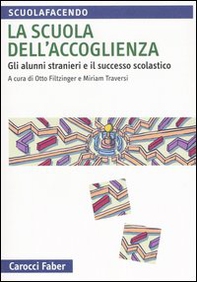 La scuola dell'accoglienza. Gli alunni stranieri e il successo scolastico - Librerie.coop