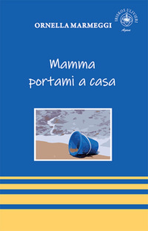 Mamma portami a casa - Librerie.coop Mamma portami a casa - Librerie.coop