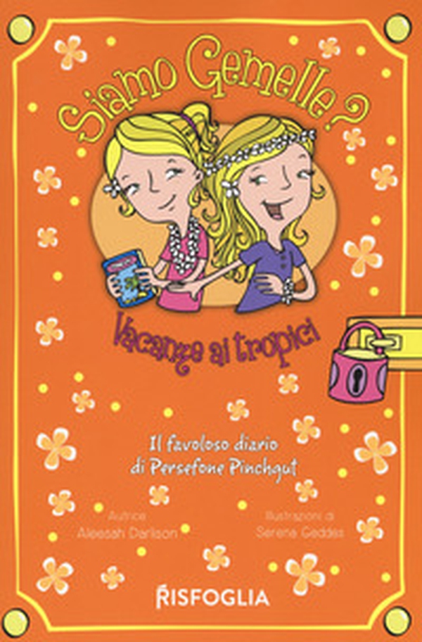 Vacanze ai tropici. Siamo gemelle? Il favoloso diario di Persephone Pinchgut - Librerie.coop Vacanze ai tropici. Siamo gemelle? Il favoloso diario di Persephone Pinchgut - Librerie.coop
