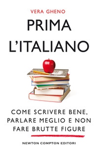 Prima l'italiano. Come scrivere bene, parlare meglio e non fare brutte figure - Librerie.coop Prima l'italiano. Come scrivere bene, parlare meglio e non fare brutte figure - Librerie.coop