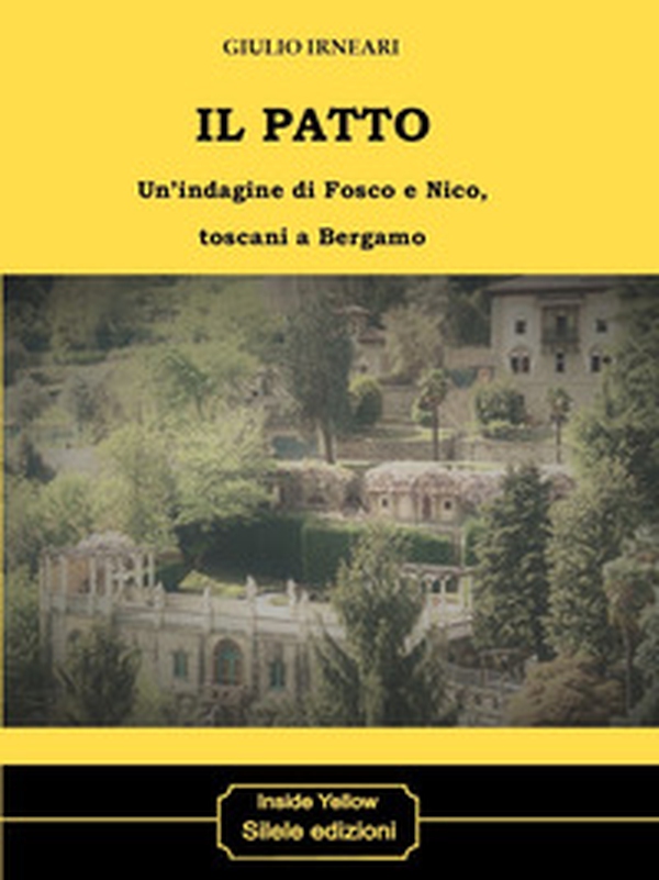Il patto. Un'indagine di Fosco e Nico, toscani a Bergamo - Librerie.coop Il patto. Un'indagine di Fosco e Nico, toscani a Bergamo - Librerie.coop