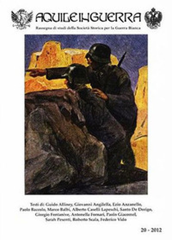 Aquile in guerra. Rassegna di studi della Società storica per la guerra bianca - Vol. 20 - Librerie.coop