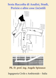 Sesta raccolta di analisi, studi, perizie e altre cose (in)utili - Librerie.coop