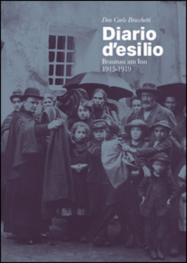 Don Carlo Bracchetti. Diario d'esilio, Braunau am Inn 1915-1919 - Librerie.coop