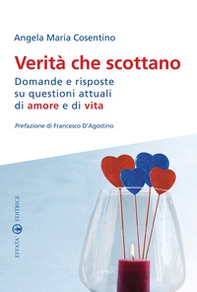 Verità che scottano. Domande e risposte su questioni attuali di amore e di vita - Librerie.coop