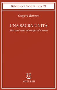 Una sacra unità. Altri passi verso un'ecologia della mente - Librerie.coop