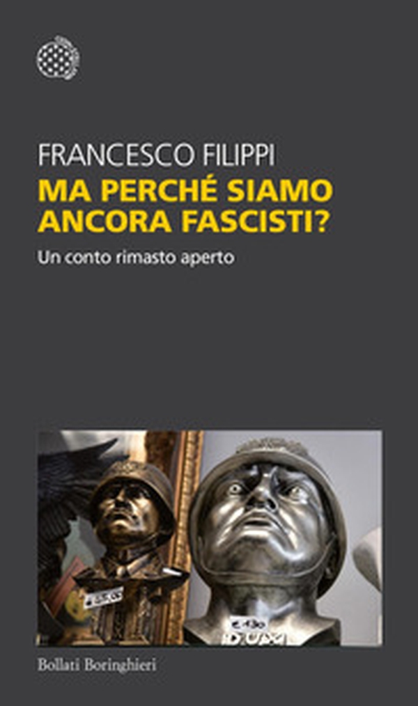 Ma perché siamo ancora fascisti? Un conto rimasto aperto - Librerie.coop Ma perché siamo ancora fascisti? Un conto rimasto aperto - Librerie.coop