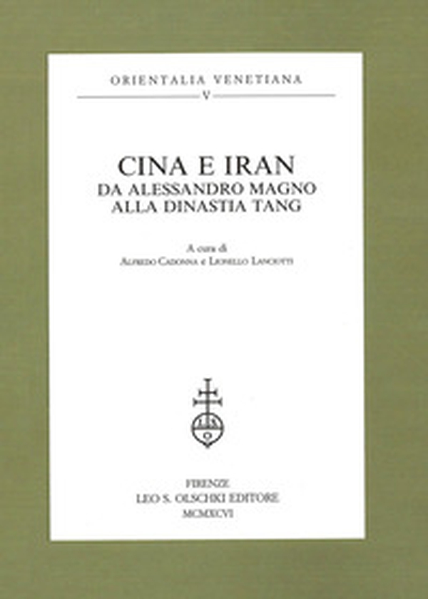 Cina e Iran. Da Alessandro Magno alla dinastia Tang - Librerie.coop
