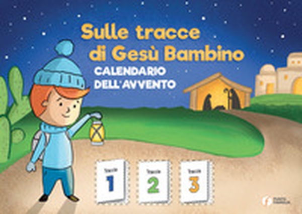 Sulle tracce di Gesù Bambino. Calendario dell'Avvento - Librerie.coop Sulle tracce di Gesù Bambino. Calendario dell'Avvento - Librerie.coop