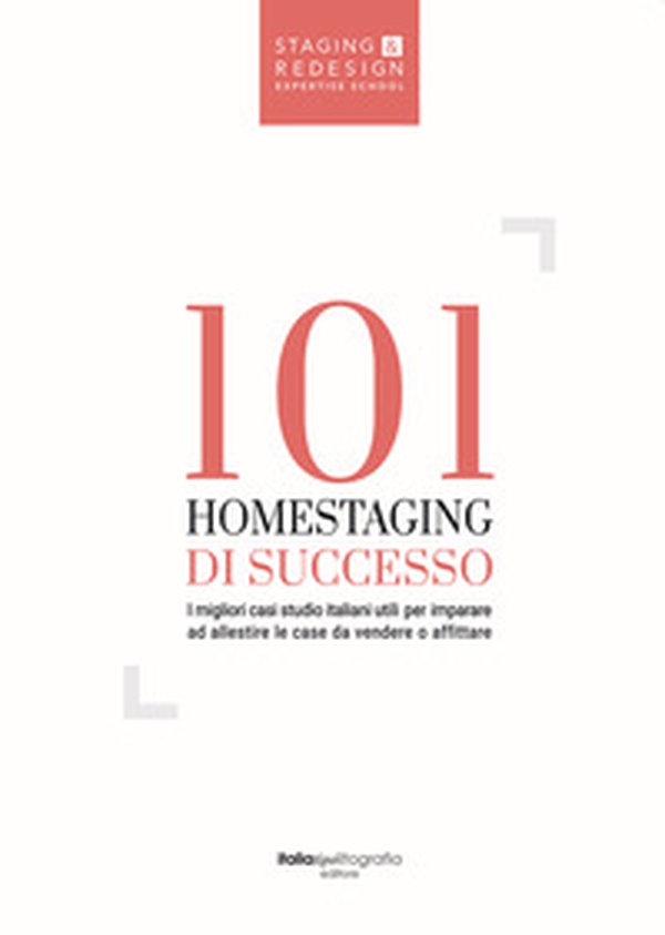 101 homestaging di successo. I migliori casi studio italiani utili per imparare ad allestire le case da vendere o affittare - Librerie.coop 101 homestaging di successo. I migliori casi studio italiani utili per imparare ad allestire le case da vendere o affittare - Librerie.coop