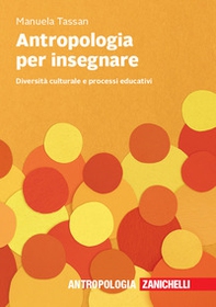 Antropologia per insegnare. Diversità culturale e processi educativi - Librerie.coop Antropologia per insegnare. Diversità culturale e processi educativi - Librerie.coop