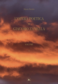 L'opera poetica di Giacomo Zanella - Vol. 1 - Librerie.coop