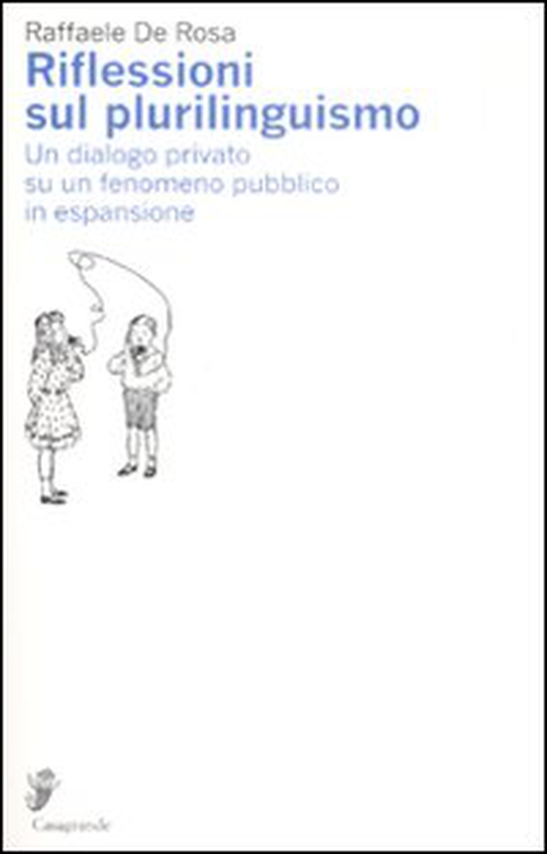 Riflessioni sul plurilinguismo. Un dialogo privato su un fenomeno pubblico in espansione - Librerie.coop Riflessioni sul plurilinguismo. Un dialogo privato su un fenomeno pubblico in espansione - Librerie.coop