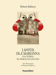 J Anvùd Dla Marianna. Una vetrina sul borgo San Giuliano - Librerie.coop