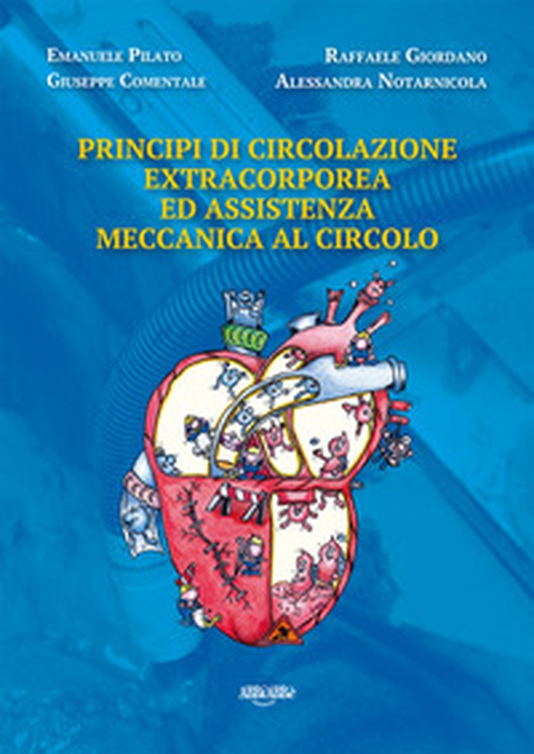 Principi di circolazione extracorporea ed assistenza meccanica al circolo - Librerie.coop