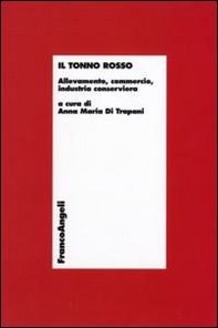 Il tonno rosso. Allevamento, commercio, industria conserviera - Librerie.coop