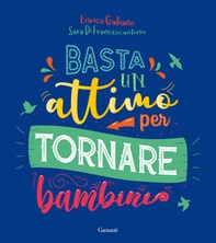 Basta un attimo per tornare bambini - Librerie.coop