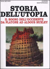 Storia dell'utopia. Il sogno dell'Occidente da Platone ad Aldous Huxley - Librerie.coop