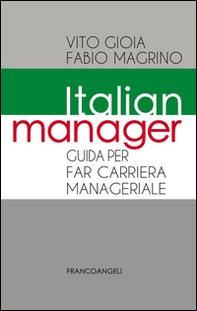Italian manager. Guida per far carriera manageriale - Librerie.coop