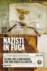 Nazisti in fuga. Chi sono, dove si sono nascosti, come sono sfuggiti alla giustizia - Librerie.coop