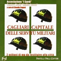 Cagliari capitale delle servitù militari. 2 milioni di mq da restituire alla città - Librerie.coop Cagliari capitale delle servitù militari. 2 milioni di mq da restituire alla città - Librerie.coop