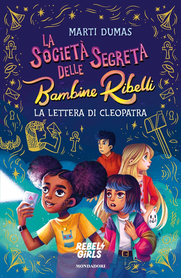 La società segreta delle Bambine Ribelli. La lettera di Cleopatra - Librerie.coop La società segreta delle Bambine Ribelli. La lettera di Cleopatra - Librerie.coop