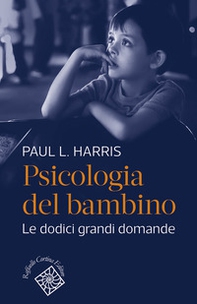 Psicologia del bambino. Le dodici grandi domande - Librerie.coop