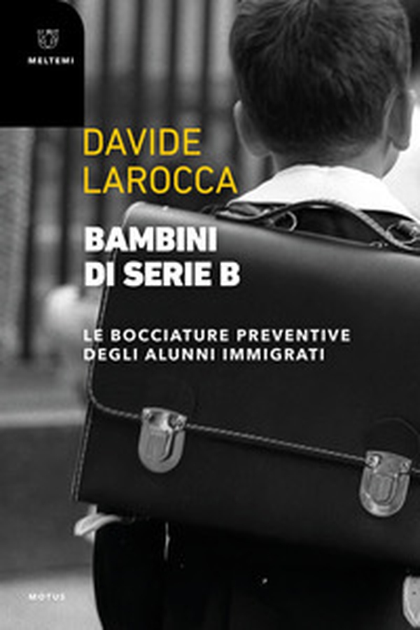 Bambini di serie B. Le bocciature preventive degli alunni immigrati - Librerie.coop