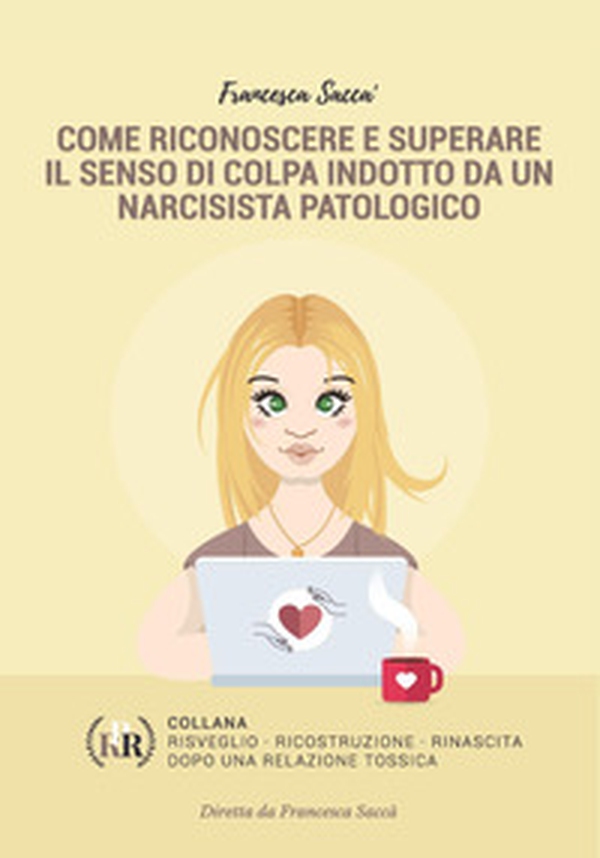 Come riconoscere e superare il senso di colpa indotto da un narcisista patologico - Librerie.coop Come riconoscere e superare il senso di colpa indotto da un narcisista patologico - Librerie.coop