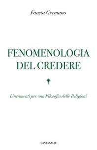 Fenomenologia del credere. Lineamenti per una Filosofia delle Religioni - Librerie.coop Fenomenologia del credere. Lineamenti per una Filosofia delle Religioni - Librerie.coop