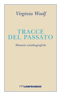 Tracce del passato. Memorie autobiografiche - Librerie.coop Tracce del passato. Memorie autobiografiche - Librerie.coop