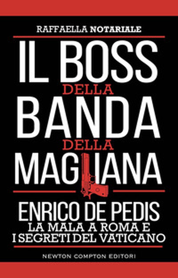 Il boss della banda della Magliana. Enrico De Pedis, la mala a Roma e i segreti del Vaticano - Librerie.coop Il boss della banda della Magliana. Enrico De Pedis, la mala a Roma e i segreti del Vaticano - Librerie.coop
